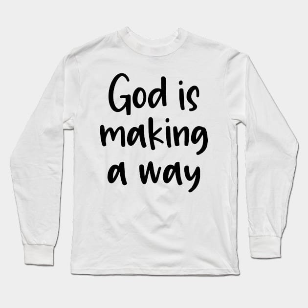 God is making a way Long Sleeve T-Shirt by cbpublic